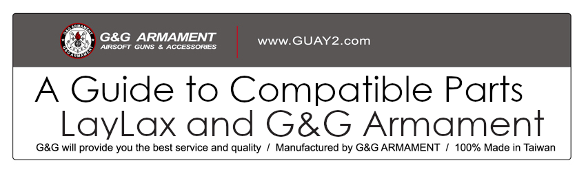A Guide to Compatible Parts — LayLax and G&G Armament